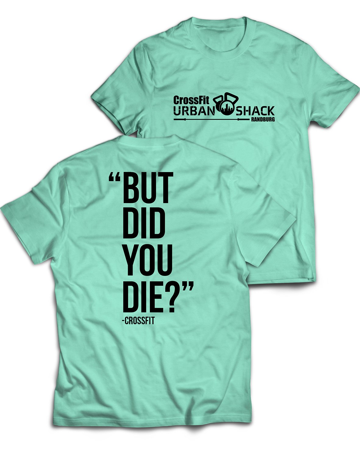 Universal Premium Tee - Did you Die - Urban Shack - AMRAP INDUSTRIES